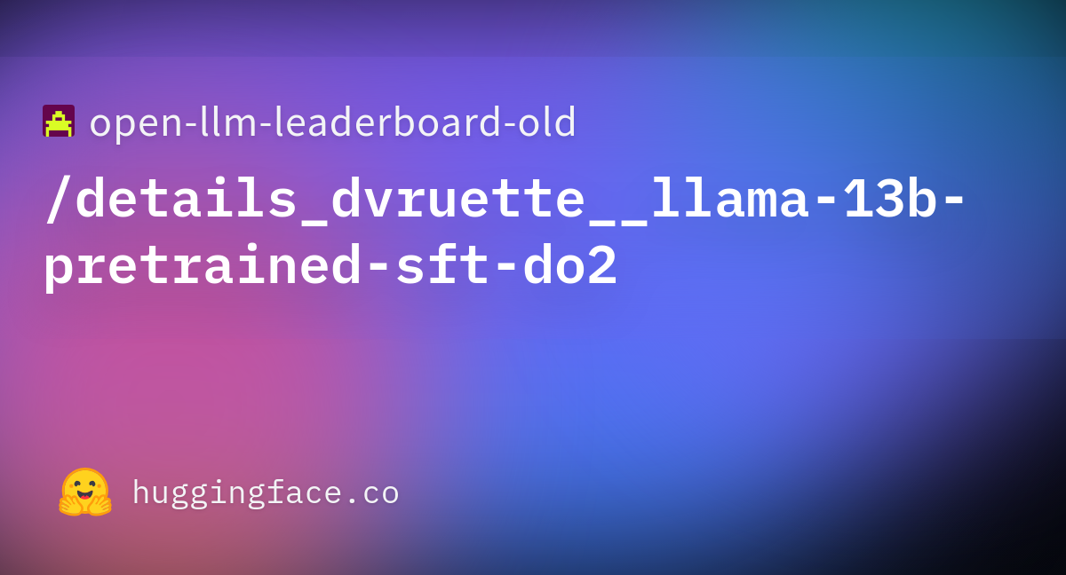 Open-llm-leaderboard/details_dvruette__llama-13b-pretrained-sft-do2 ...