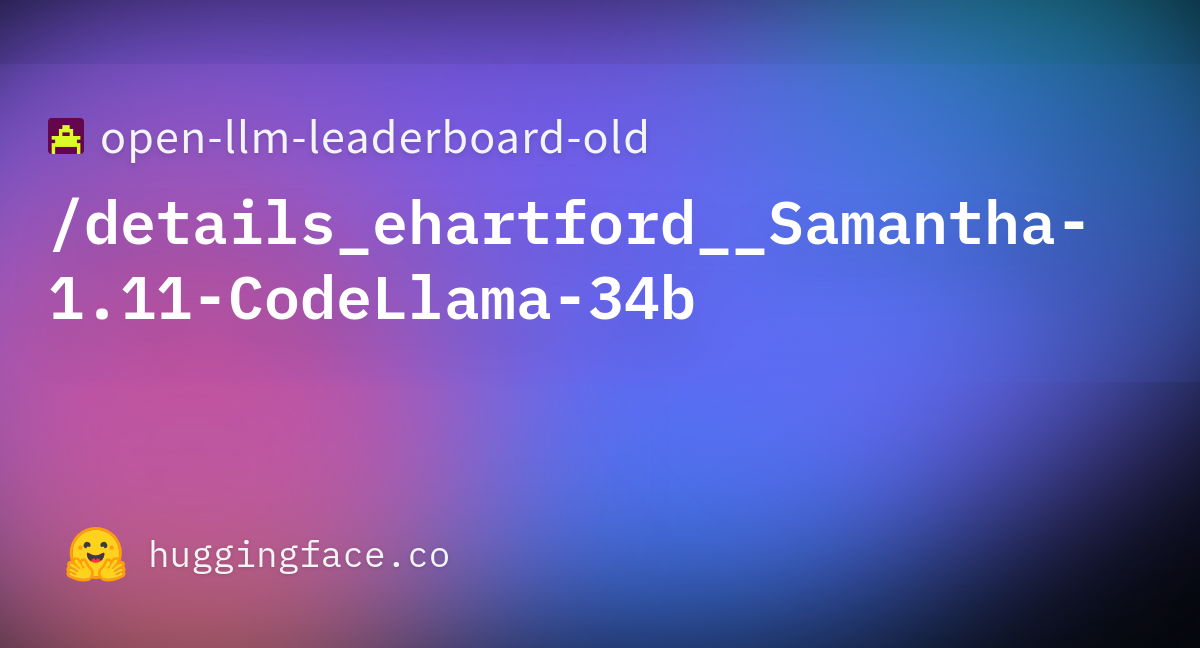 Open Llm Leaderboard Details Ehartford Samantha Codellama B Datasets At Hugging Face