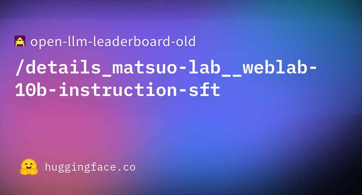 Open Llm Leaderboard Details Matsuo Lab Weblab B Instruction Sft At Main