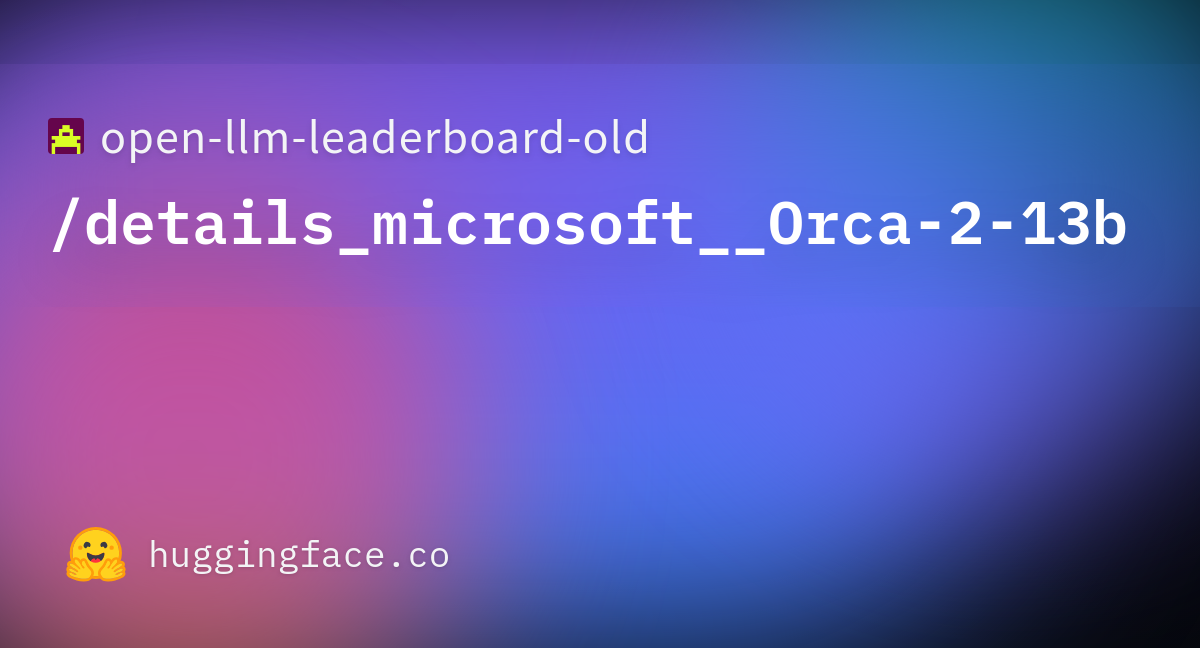 Open-llm-leaderboard/details_microsoft__Orca-2-13b · Datasets At ...