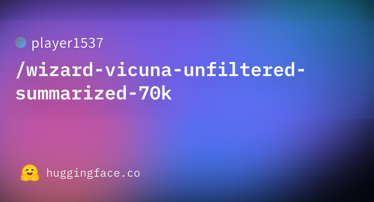 player1537/wizard-vicuna-unfiltered-summarized-70k · Datasets at