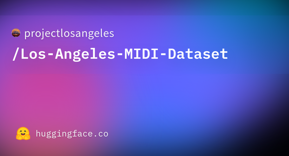 projectlosangeles/Los-Angeles-MIDI-Dataset · Datasets at Hugging Face