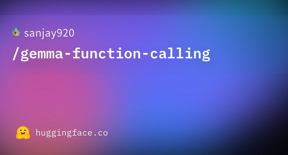 sanjay920/gemma-function-calling · Datasets at Hugging Face