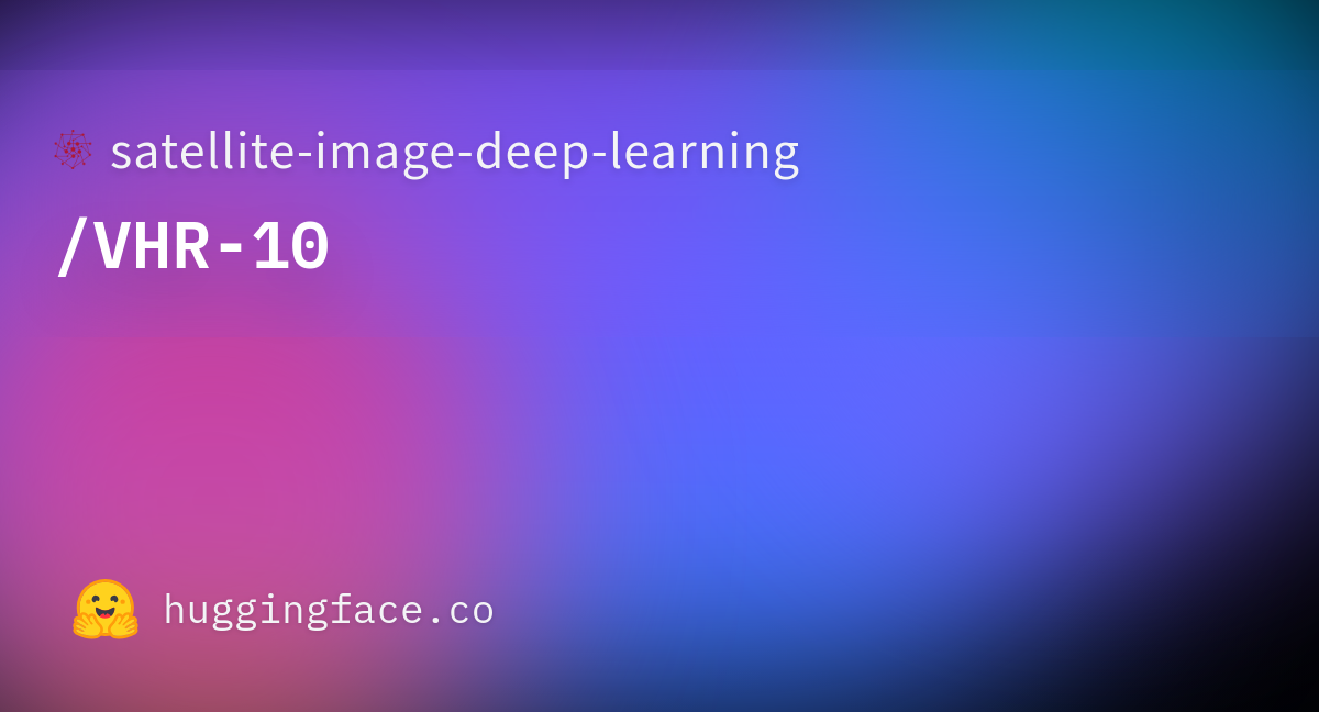 satellite-image-deep-learning/VHR-10 · Datasets at Hugging Face