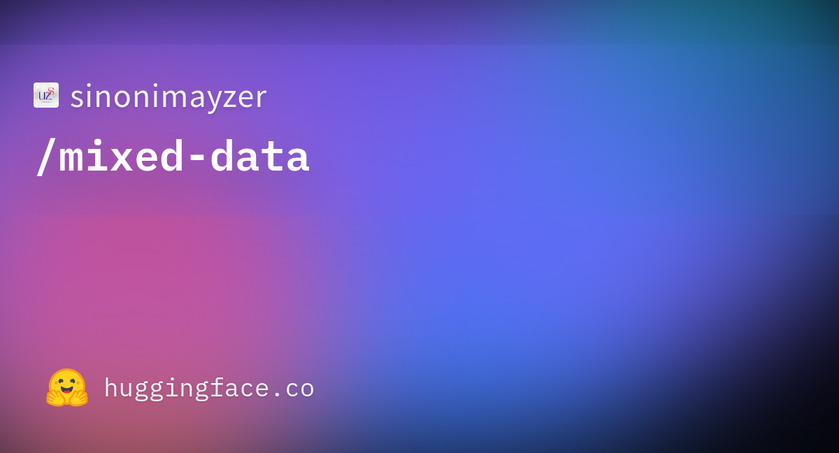Sinonimayzer/Mixed-Data · Datasets At Hugging Face