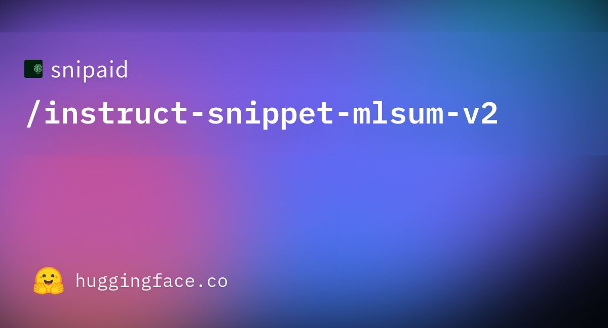 snipaid/instruct-snippet-mlsum-v2 · Datasets at Hugging Face