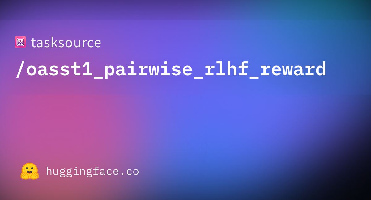 tasksource-oasst1-pairwise-rlhf-reward-datasets-at-hugging-face