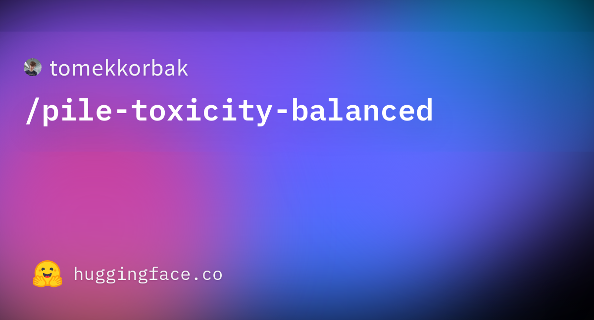 tomekkorbak pile toxicity balanced · Datasets at Hugging Face 