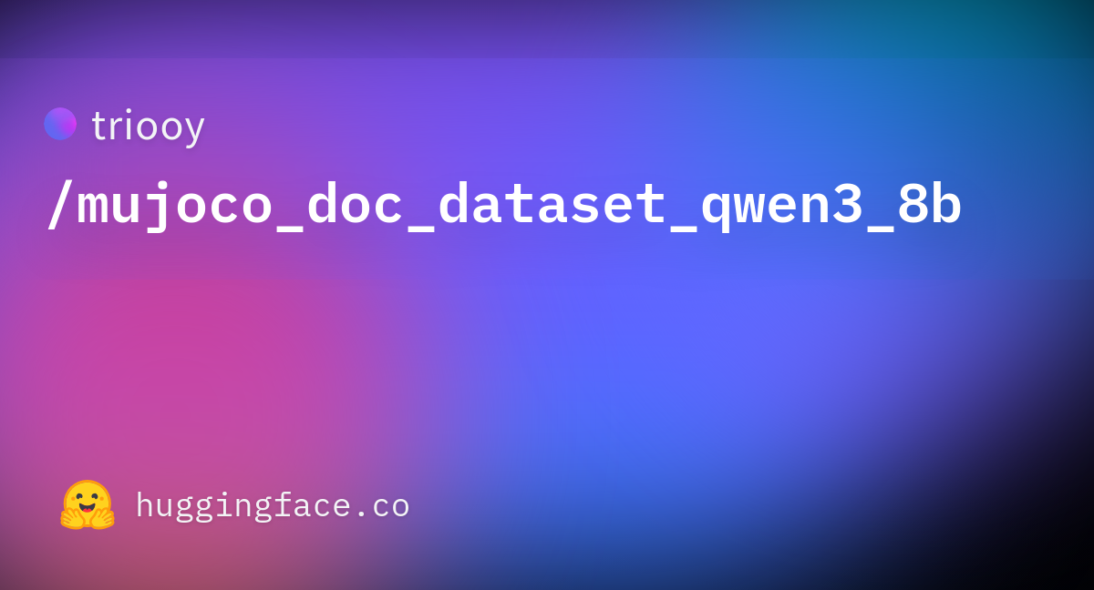 triooy/mujoco doc dataset qwen3 8b · Datasets at Hugging Face