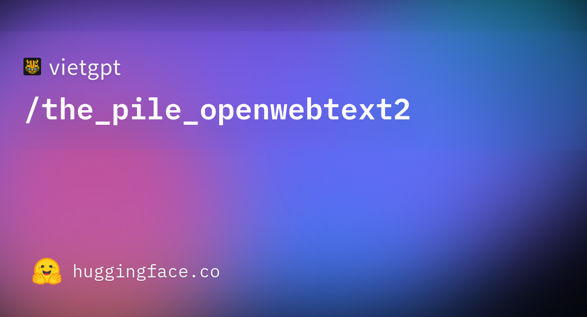 vietgpt/the_pile_openwebtext2 · Datasets at Hugging Face