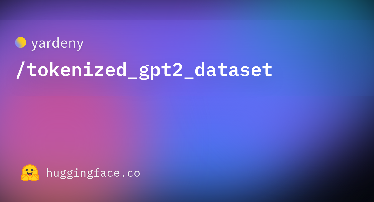 yardeny/tokenized_gpt2_dataset at main