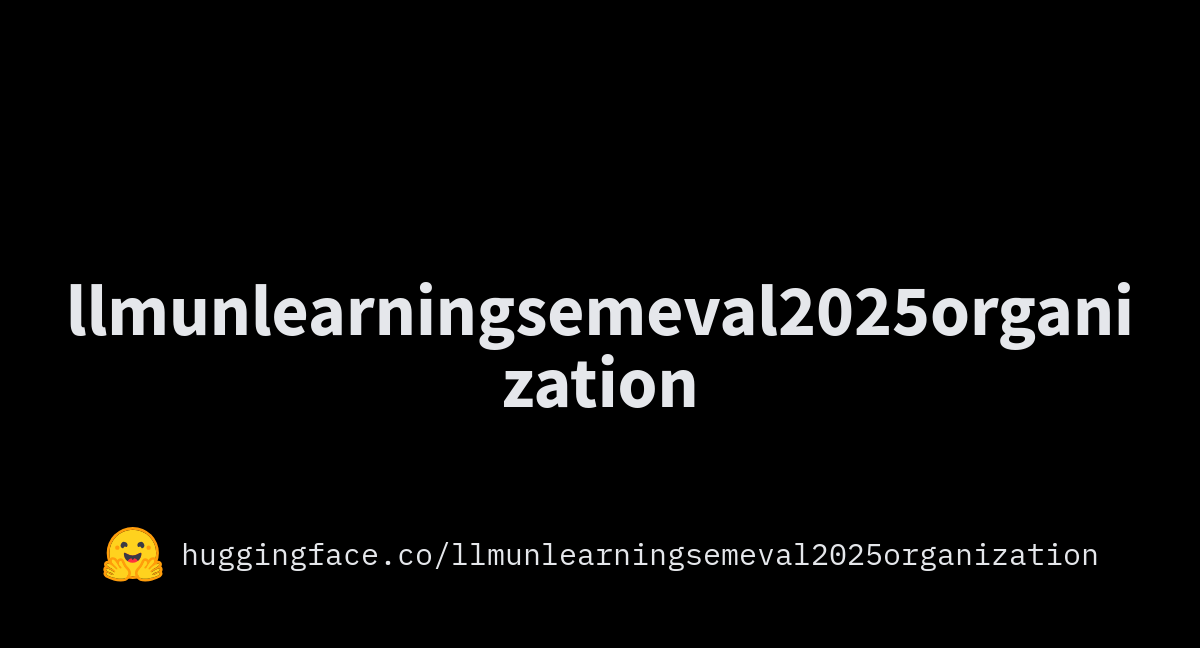Llmunlearningsemeval2025organization llm unlearning challenge semeval