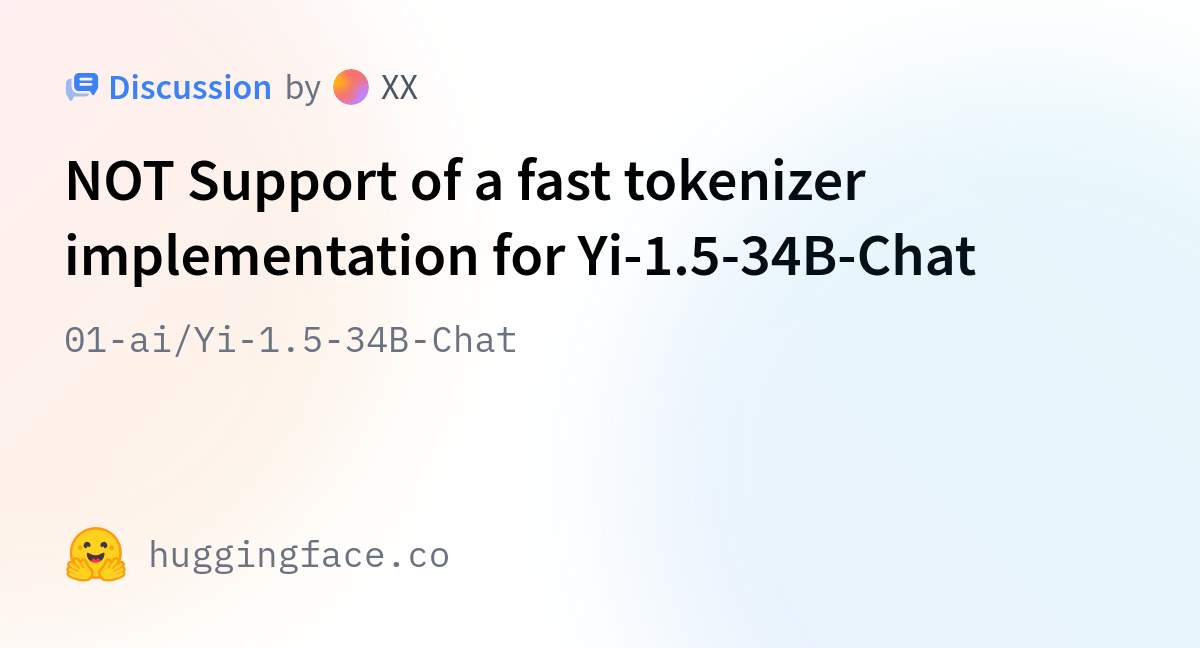 01-ai/Yi-1.5-34B-Chat · NOT Support Of A Fast Tokenizer Implementation ...