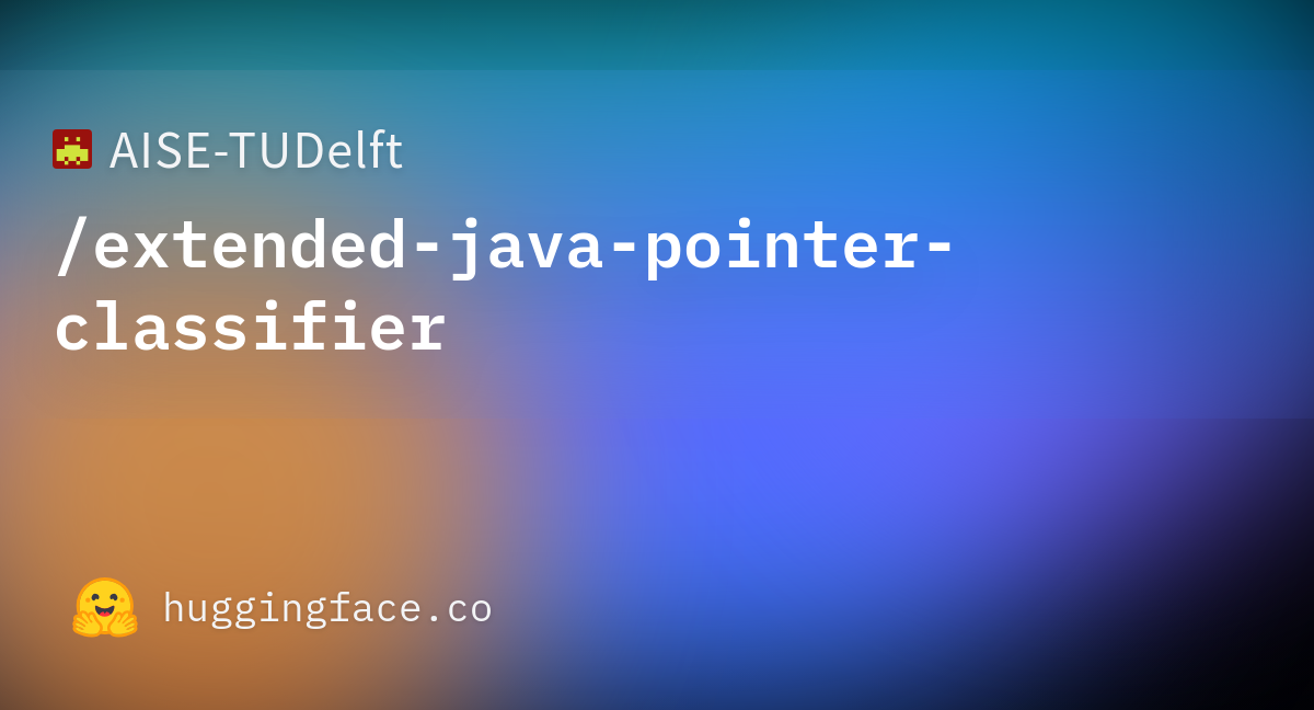 AISE-TUDelft/extended-java-pointer-classifier · Hugging Face