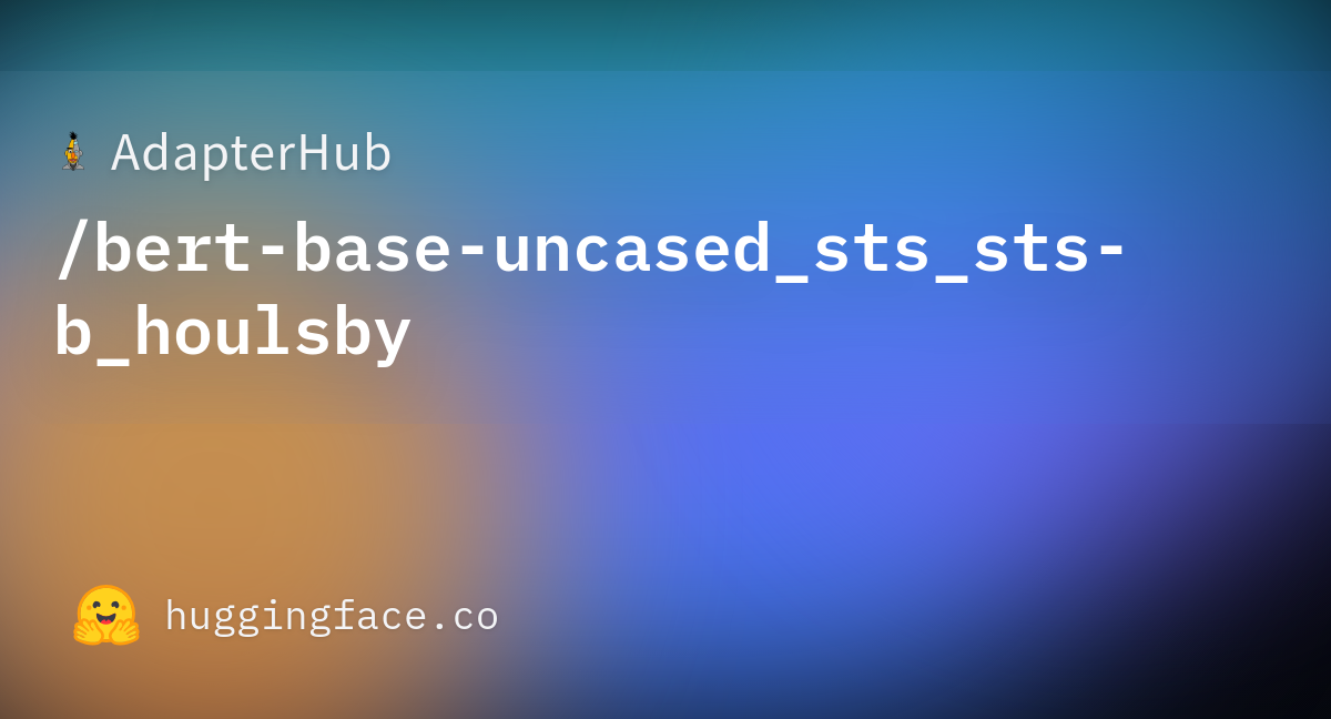 AdapterHub/bert-base-uncased_sts_sts-b_houlsby · Hugging Face