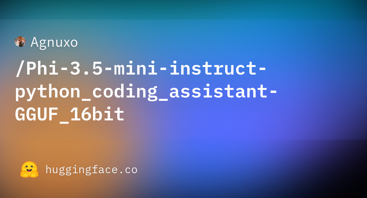 Agnuxo/Phi-3.5-mini-instruct-python_coding_assistant-GGUF_16bit ...
