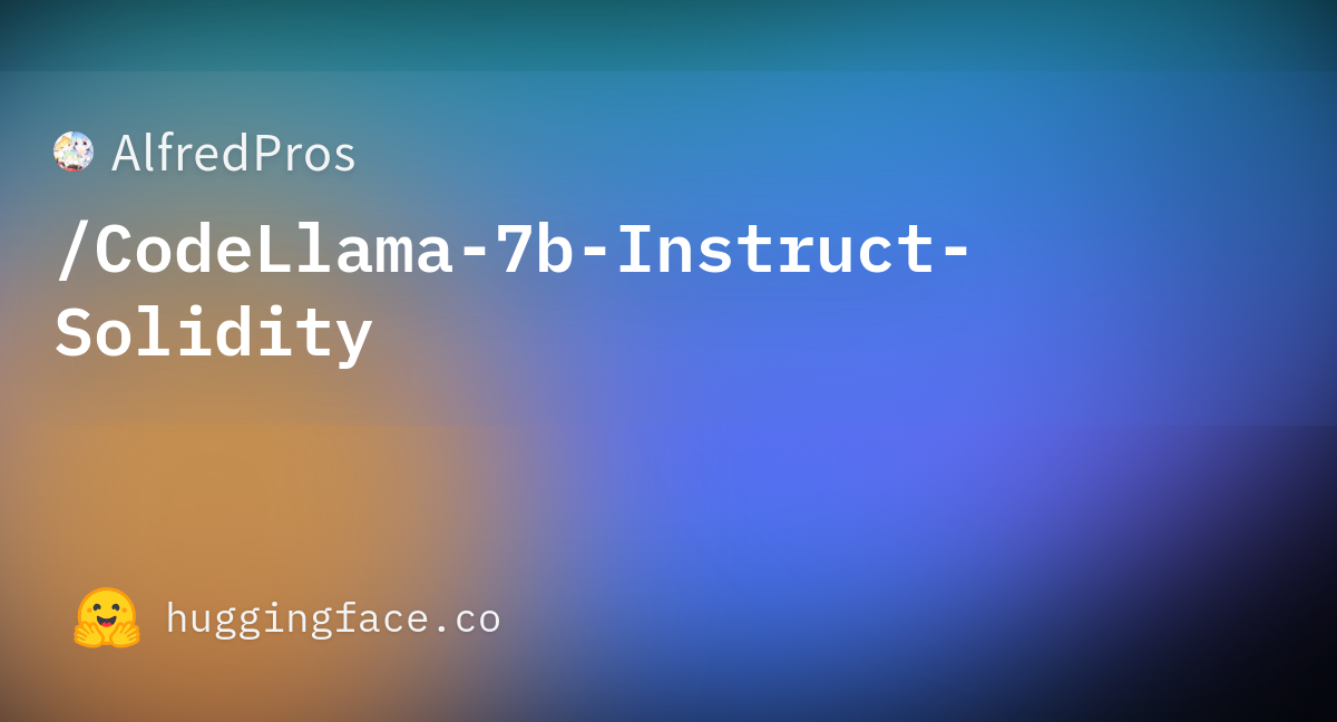 AlfredPros/CodeLlama-7b-Instruct-Solidity · Hugging Face