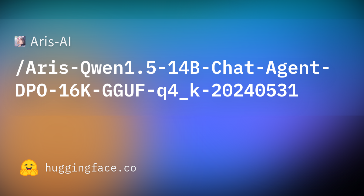 Aris ai aris qwen1 5 14b chat agent dpo 16k gguf q4 k 20240531