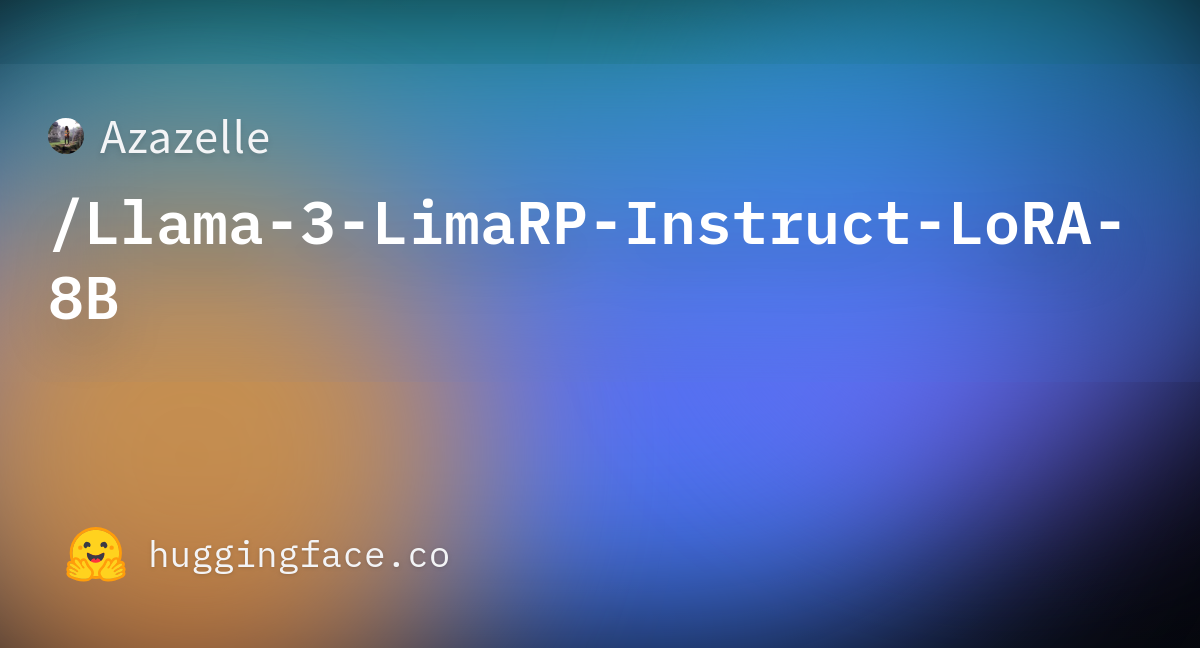 Azazelle/Llama-3-LimaRP-Instruct-LoRA-8B · Hugging Face