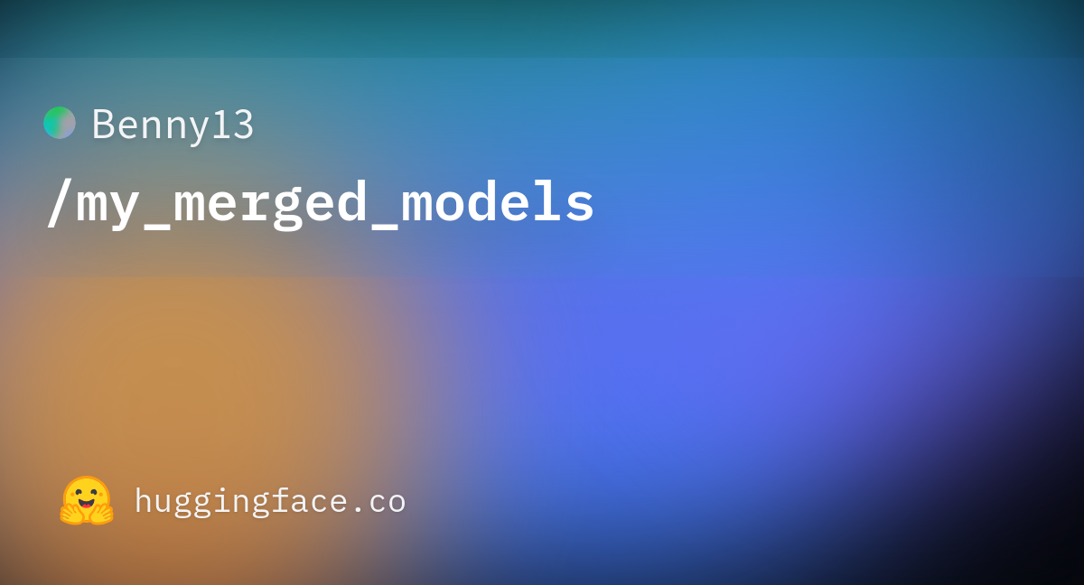 benny13-my-merged-models-at-main