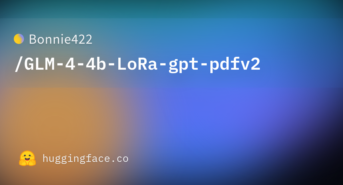 Upload Folder Using Huggingface Hub · Bonnie422 Glm 4 4b Lora Gpt Pdfv2 At 4eca4da