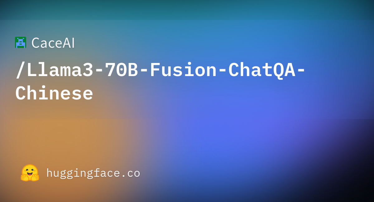 CaceAI/Llama3-70B-Fusion-ChatQA-Chinese · Hugging Face