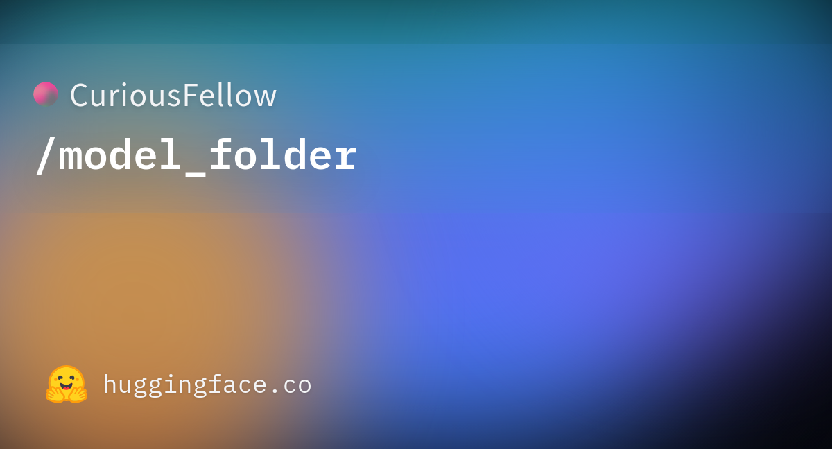 curiousfellow-model-folder-hugging-face