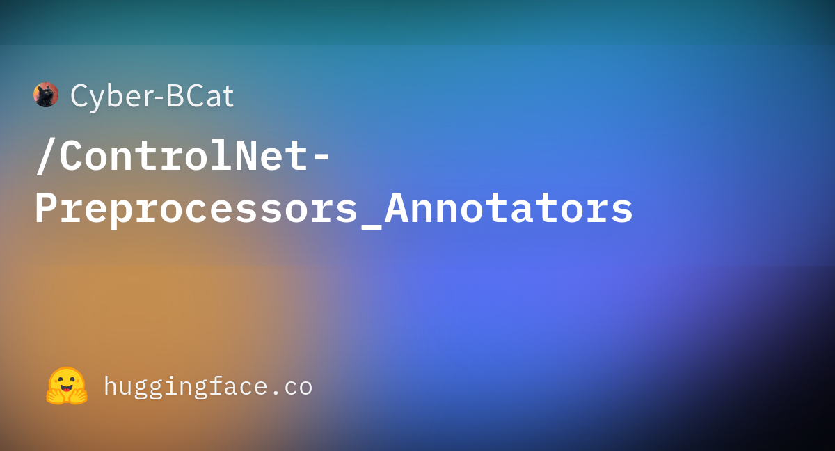 Cyber-BCat/ControlNet-Preprocessors_Annotators at main