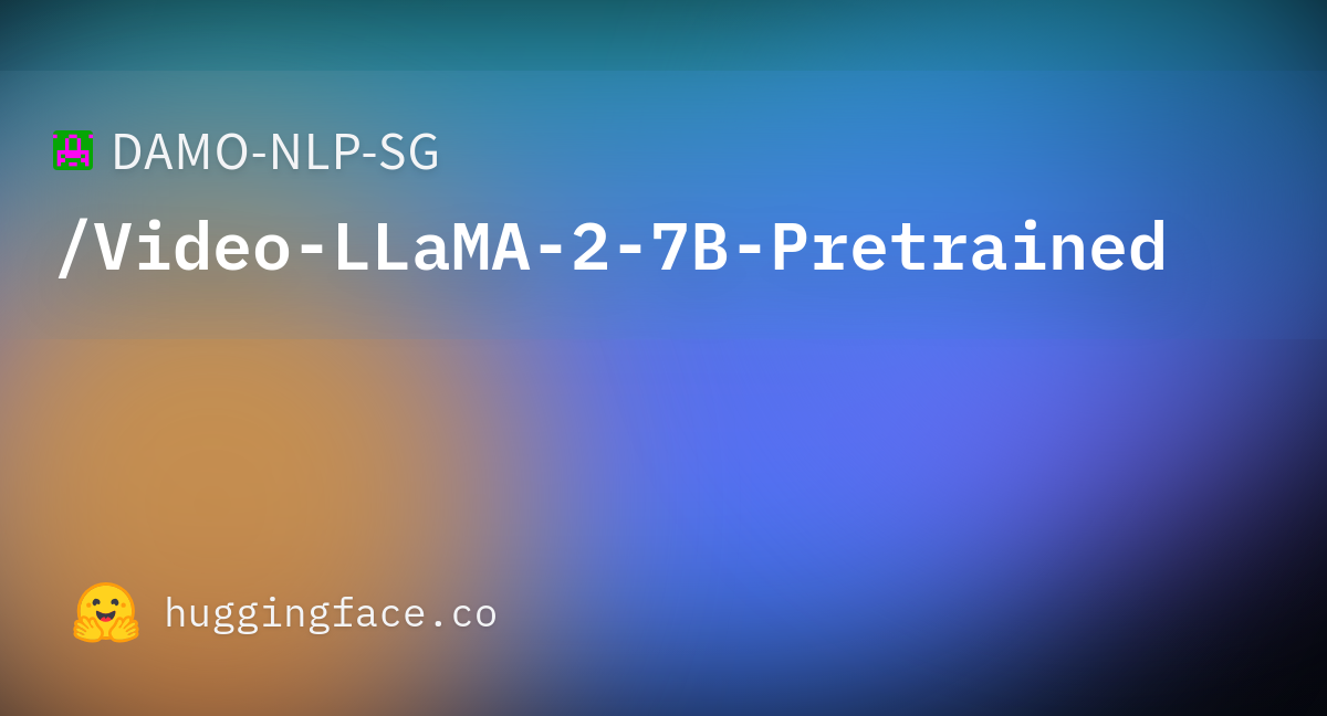 DAMO-NLP-SG/Video-LLaMA-2-7B-Pretrained · Hugging Face