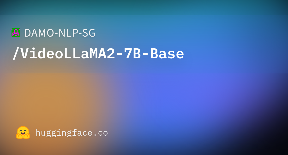 DAMO-NLP-SG/VideoLLaMA2-7B-Base · Hugging Face