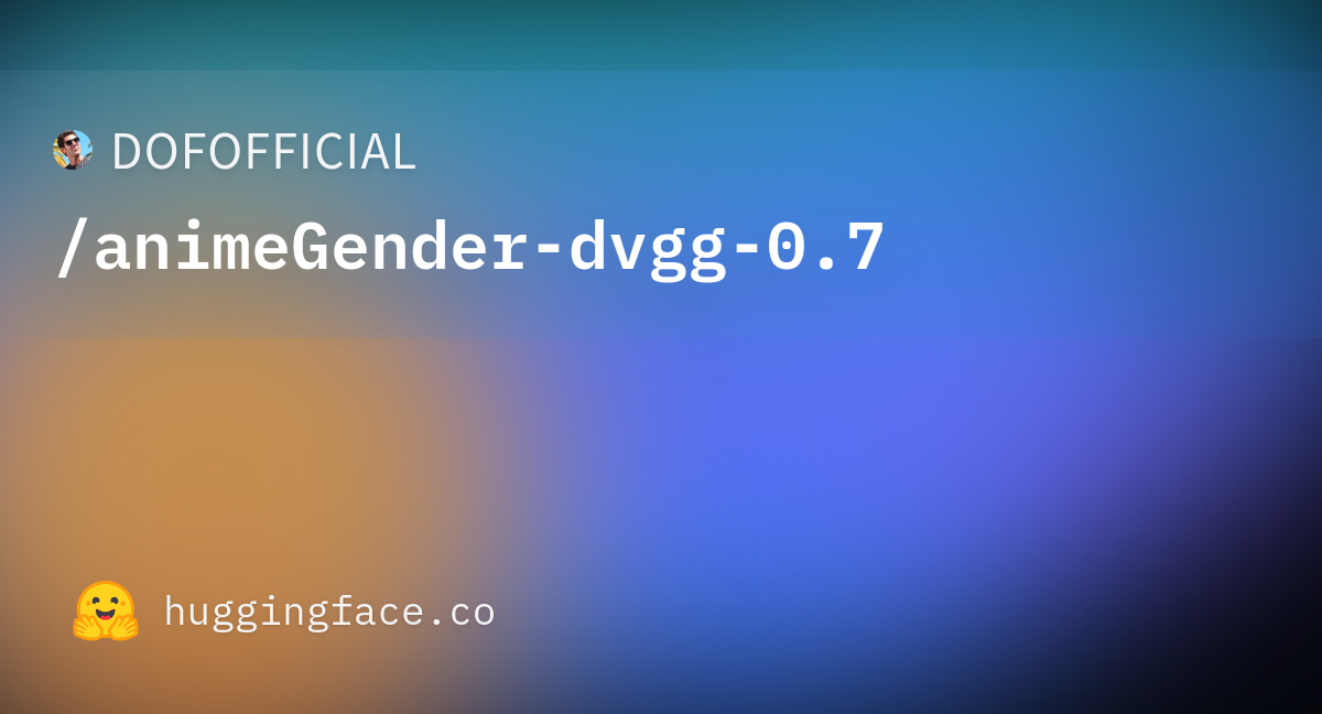 Dofofficial Animegender Dvgg 0 7 · Hugging Face