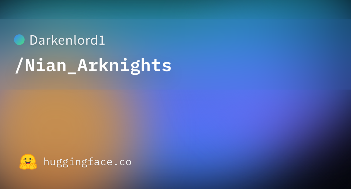 Darkenlord1/Nian_Arknights · Hugging Face