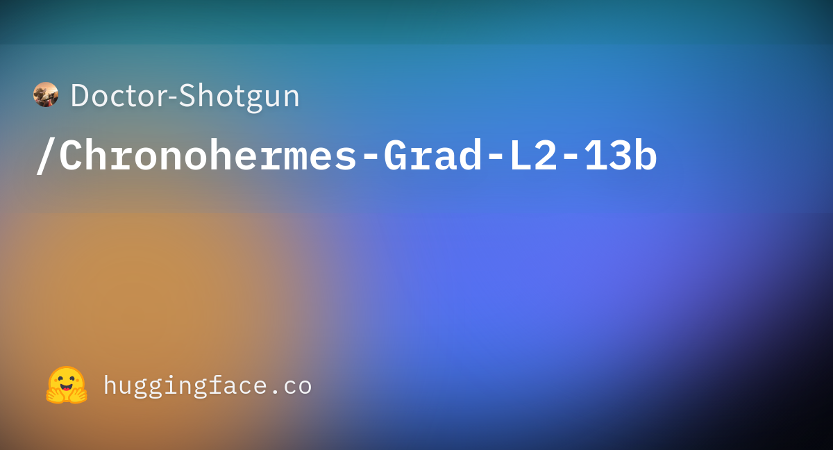 Doctor-Shotgun/Chronohermes-Grad-L2-13b · Hugging Face