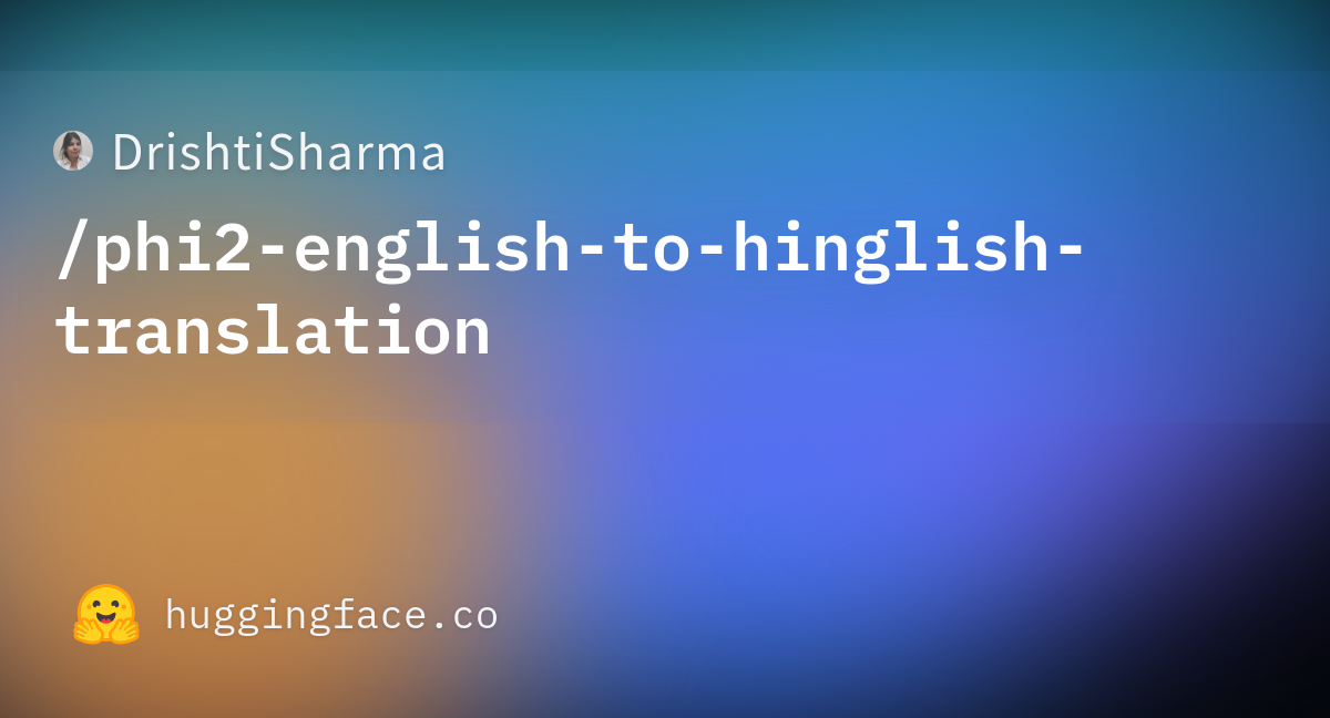 DrishtiSharma/phi2-english-to-hinglish-translation at main