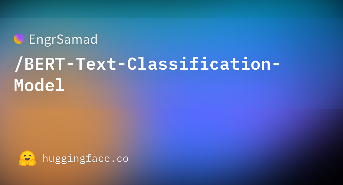 Engrsamad bert text classification model hugging face