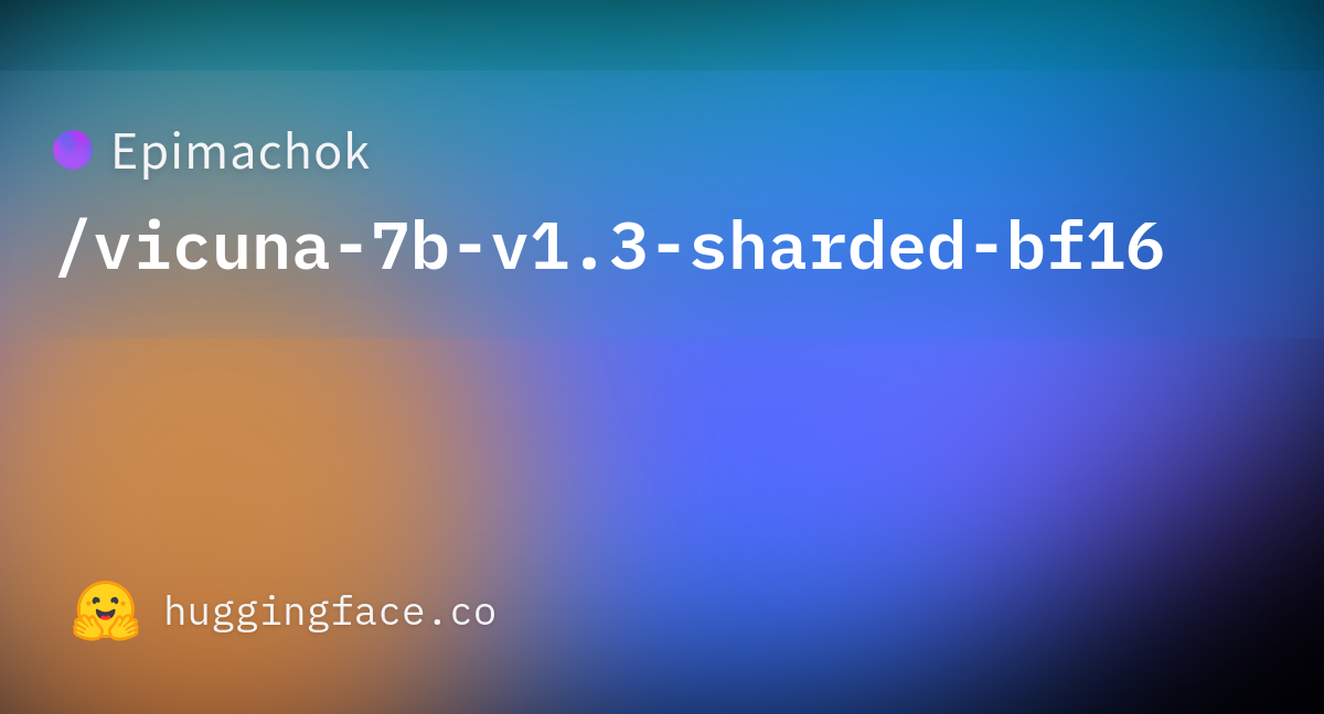 Epimachok/vicuna-7b-v1.3-sharded-bf16 · Hugging Face