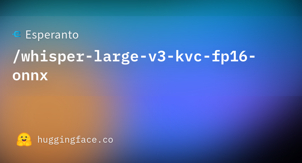 Esperanto/whisper-large-v3-kvc-fp16-onnx · Hugging Face image.
