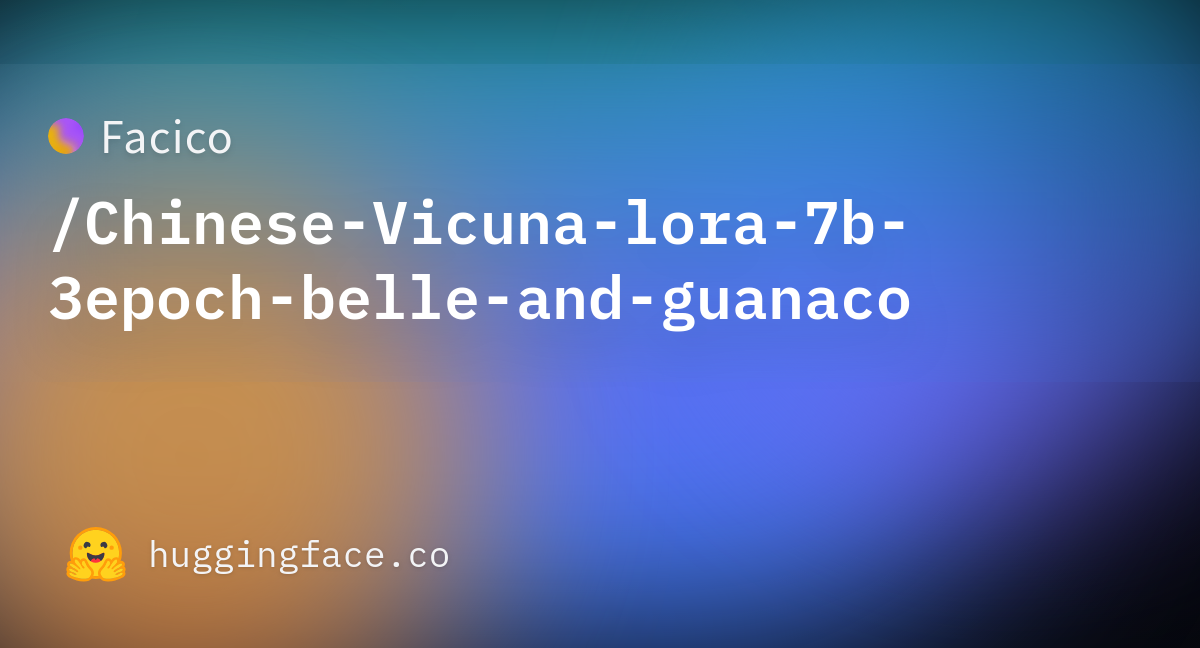 Facico/Chinese-Vicuna-lora-7b-3epoch-belle-and-guanaco · Hugging Face