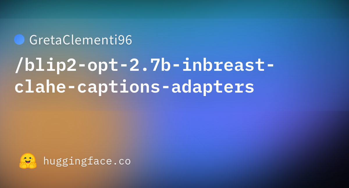 GretaClementi96/blip2-opt-2.7b-inbreast-clahe-captions-adapters ...