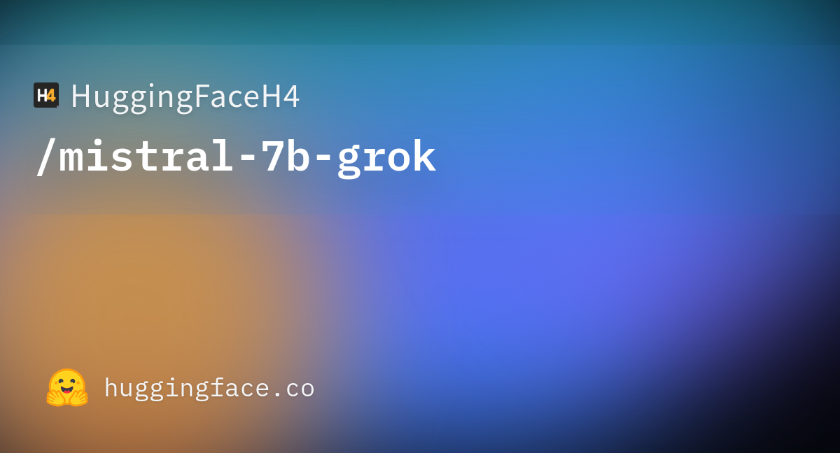 HuggingFaceH4/mistral-7b-grok · Hugging Face