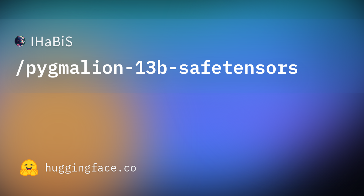 IHaBiS/pygmalion-13b-safetensors At Main