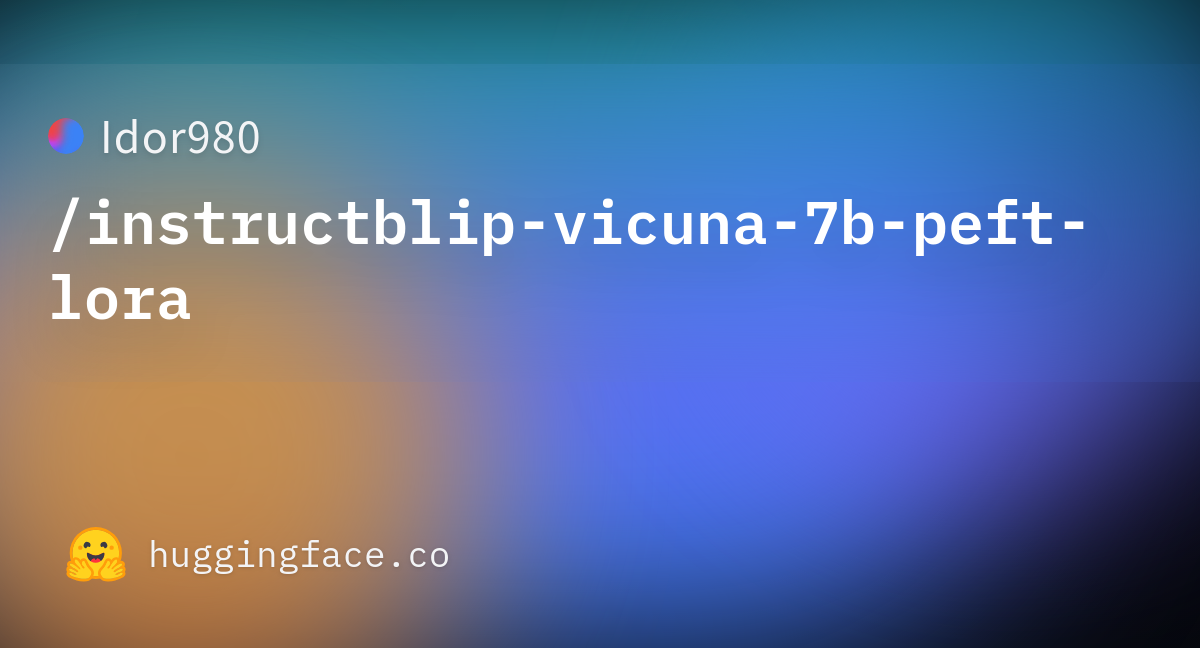 Idor980/instructblip-vicuna-7b-peft-lora · Hugging Face