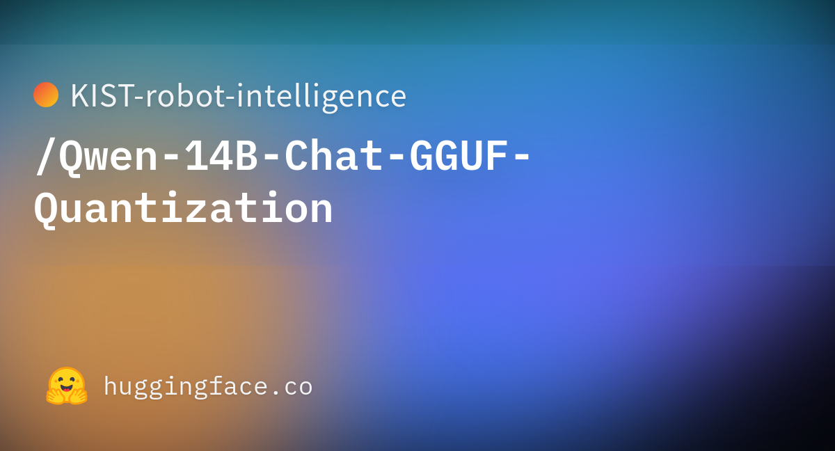 README.md · KIST-robot-intelligence/Qwen-14B-Chat-GGUF-Quantization At ...