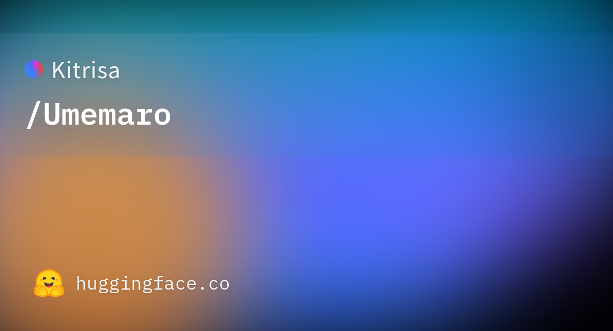 Kitrisa/Umemaro · Hugging Face Kitrisa/Umemaro · Hugging Face