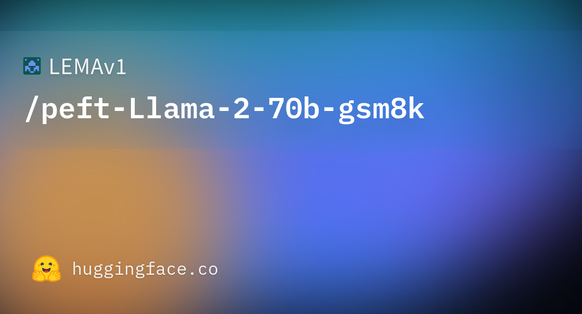 LEMAv1/peft-Llama-2-70b-gsm8k · Hugging Face