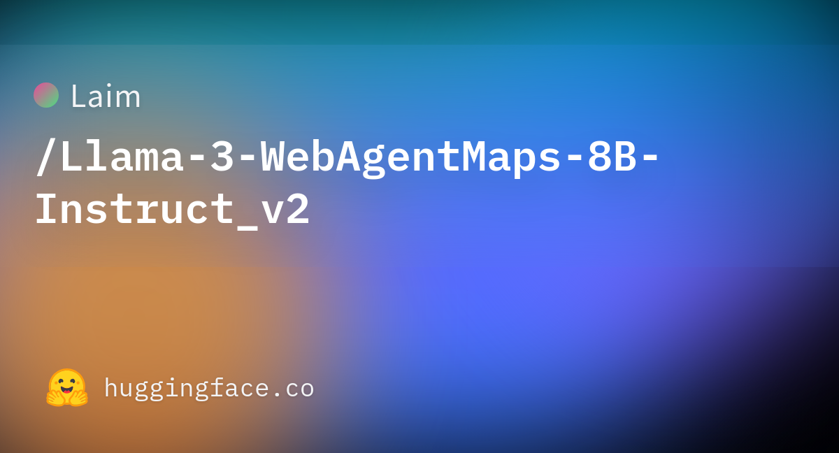 Laim/Llama-3-WebAgentMaps-8B-Instruct_v2 · Hugging Face