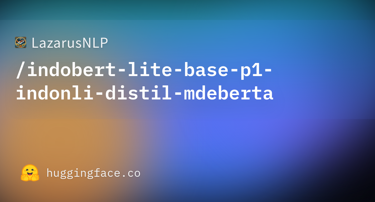 LazarusNLP/indobert-lite-base-p1-indonli-distil-mdeberta · Hugging Face