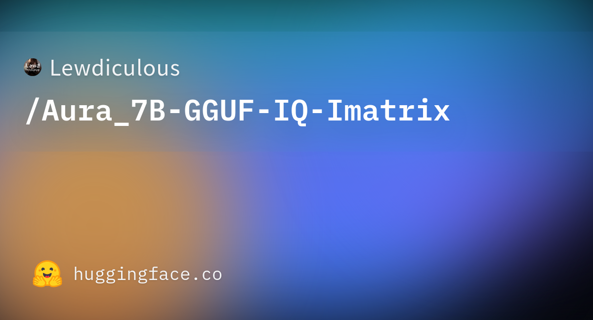 Lewdiculous/Aura_7B-GGUF-IQ-Imatrix · Hugging Face