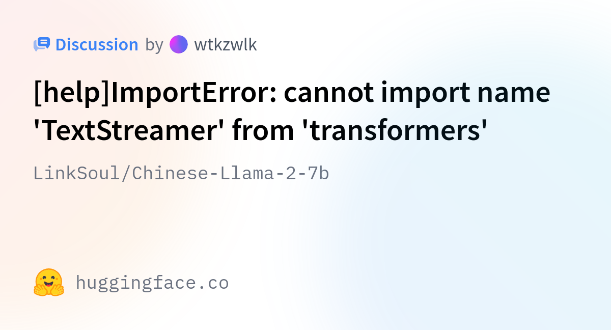 Fixing LocalEntryNotFoundError ImportError Llama Index and Hugging Face Integration - LinkSoul/Chinese-Llama-2-7b  [help]ImportError: cannot import name