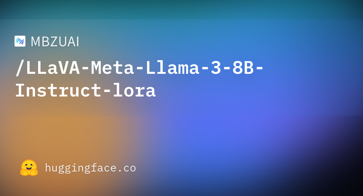 MBZUAI/LLaVA-Meta-Llama-3-8B-Instruct-lora · Hugging Face